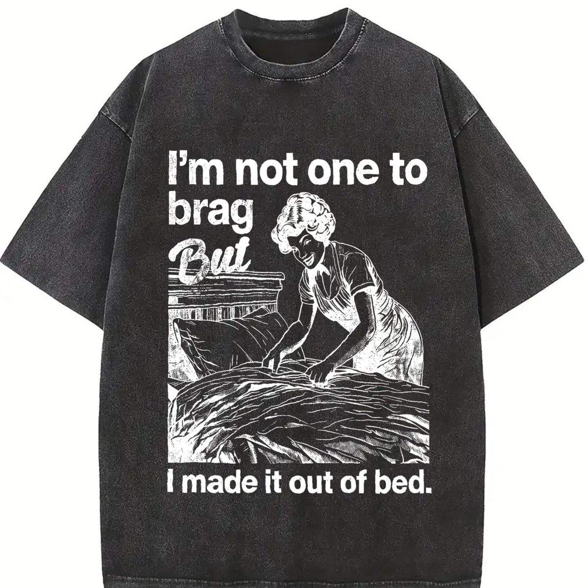 Funny Im Not One To Brag But I Made It Out Of Bed Vintage product image 2