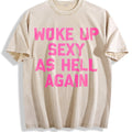 Woke Up Sexy As Hell Again Funny Sarcastic Made In USA product image 1