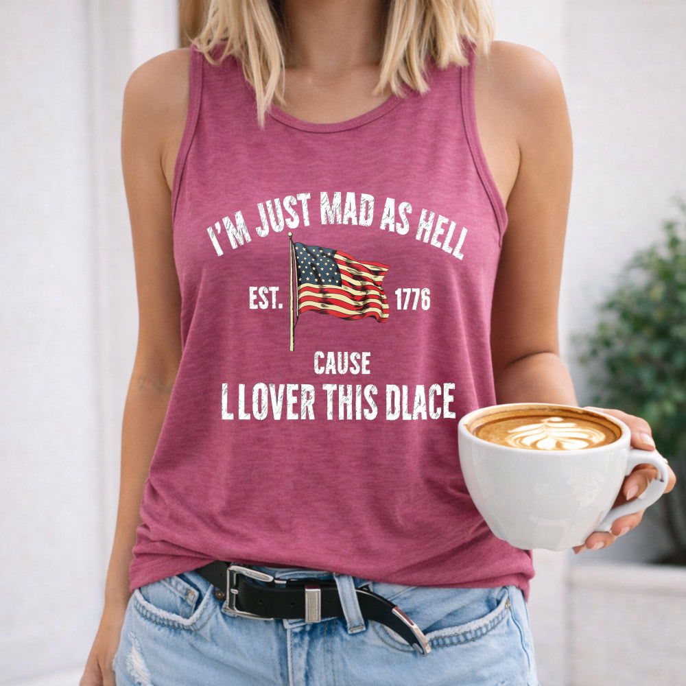 I'm Just Mad As Hell Est 1776 Cause I Loved This Place Women's Tank Top
