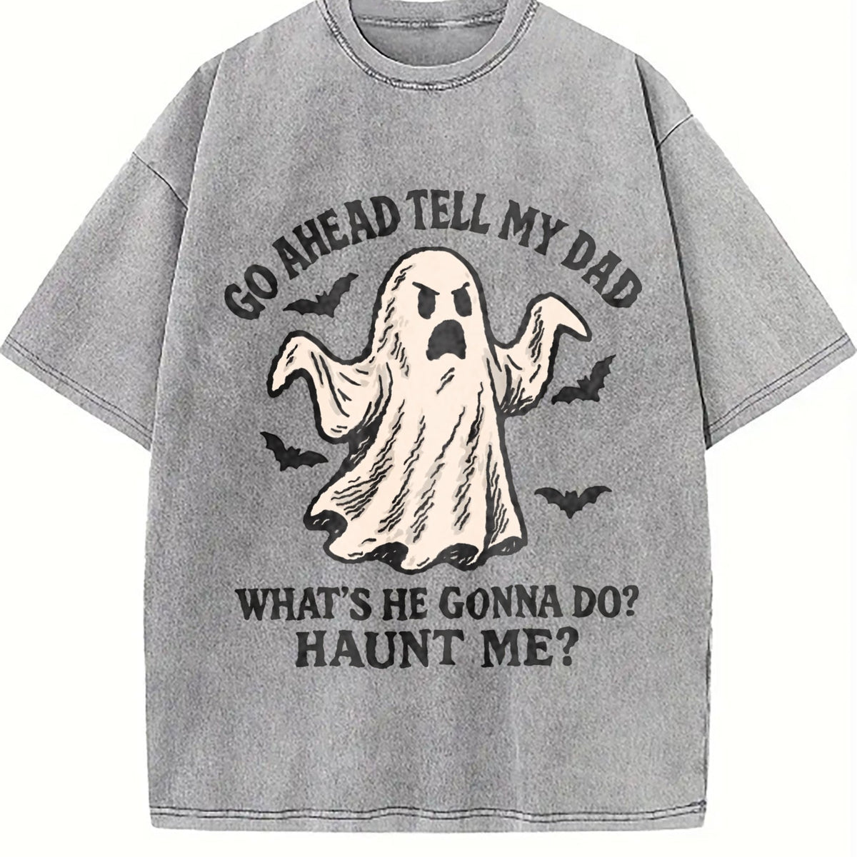 Go Ahead Tell My Dad What's He Gonna Do Haunt Me Vintage product image 5