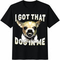 I Got That Dog In Me Funny Chihuahua Lovers Cotton T-Shirt product image 1