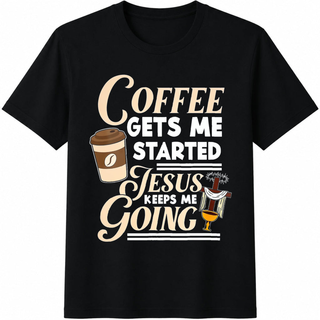 Coffee Gets Me Started Jesus Keeps Me Going Christian product image 1