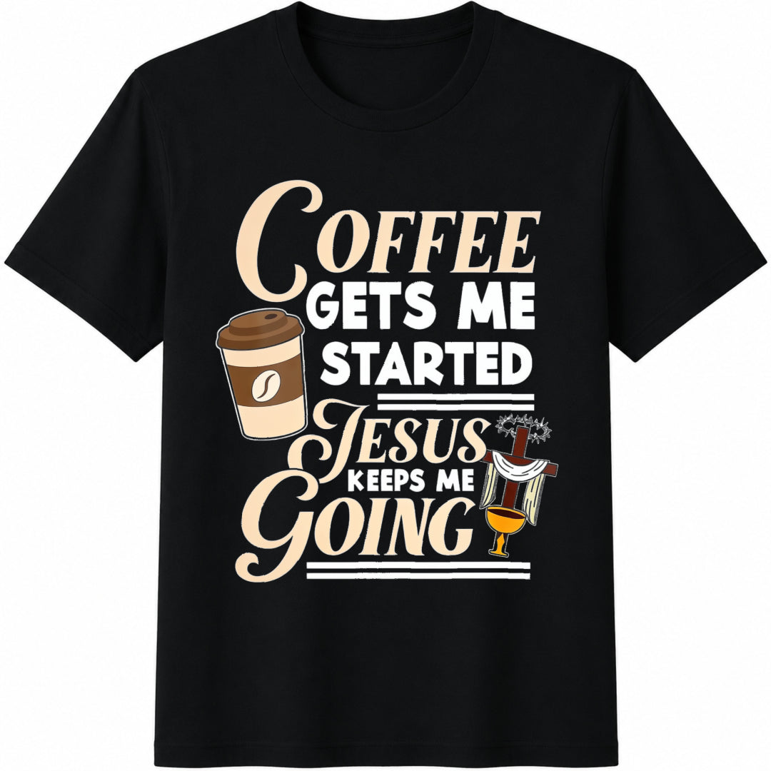 Coffee Gets Me Started Jesus Keeps Me Going Christian product image 1