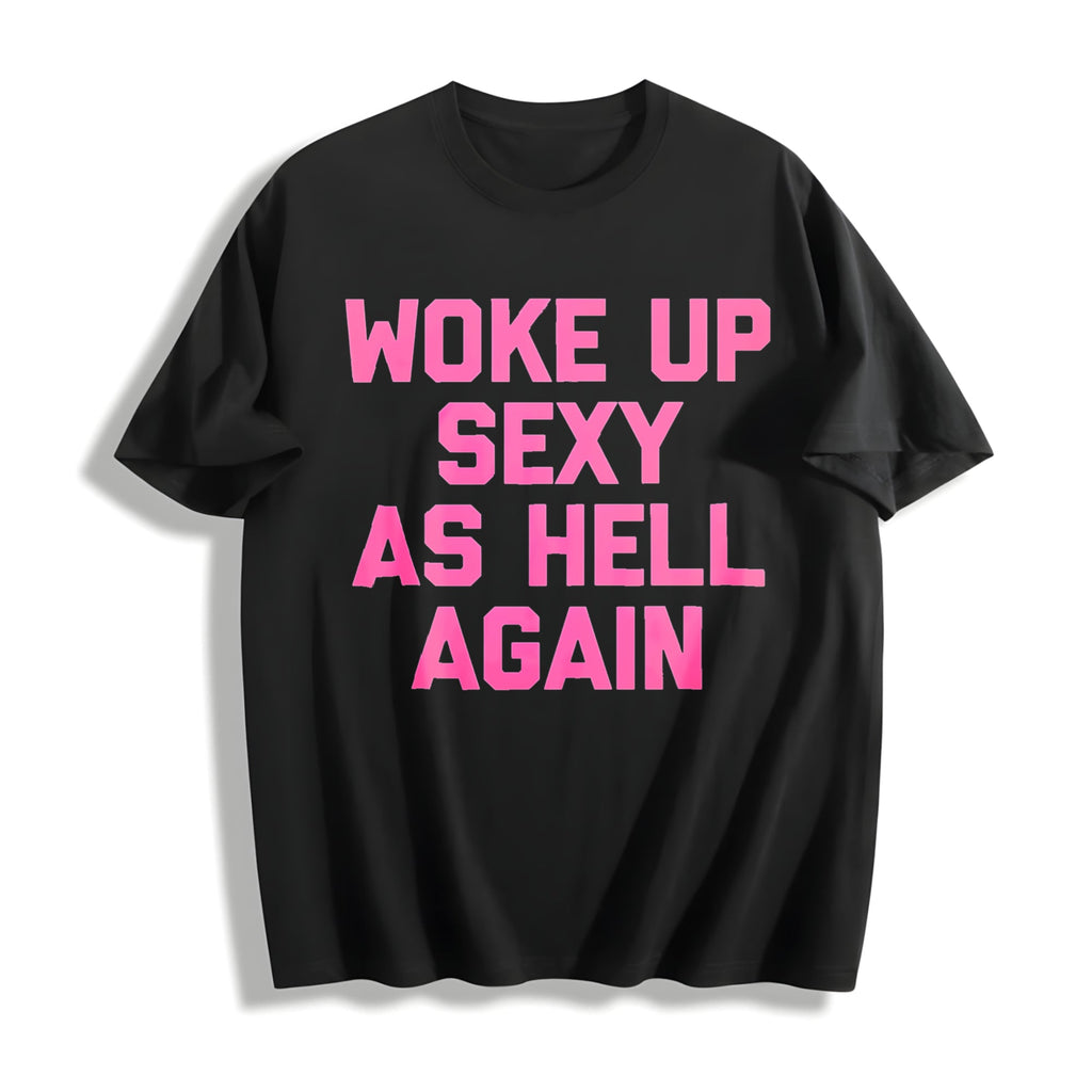 Woke Up Sexy As Hell Again Funny Sarcastic Made In USA product image 1