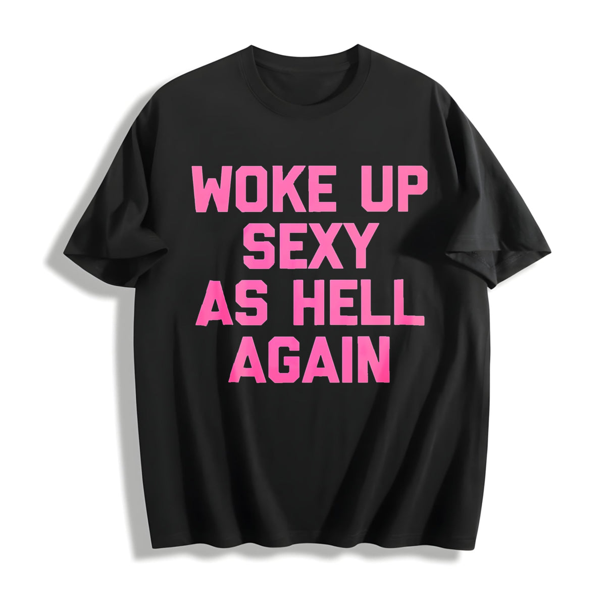 Woke Up Sexy As Hell Again Funny Sarcastic Made In USA product image 1