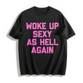 Woke Up Sexy As Hell Again Funny Cotton T-Shirt product image 1