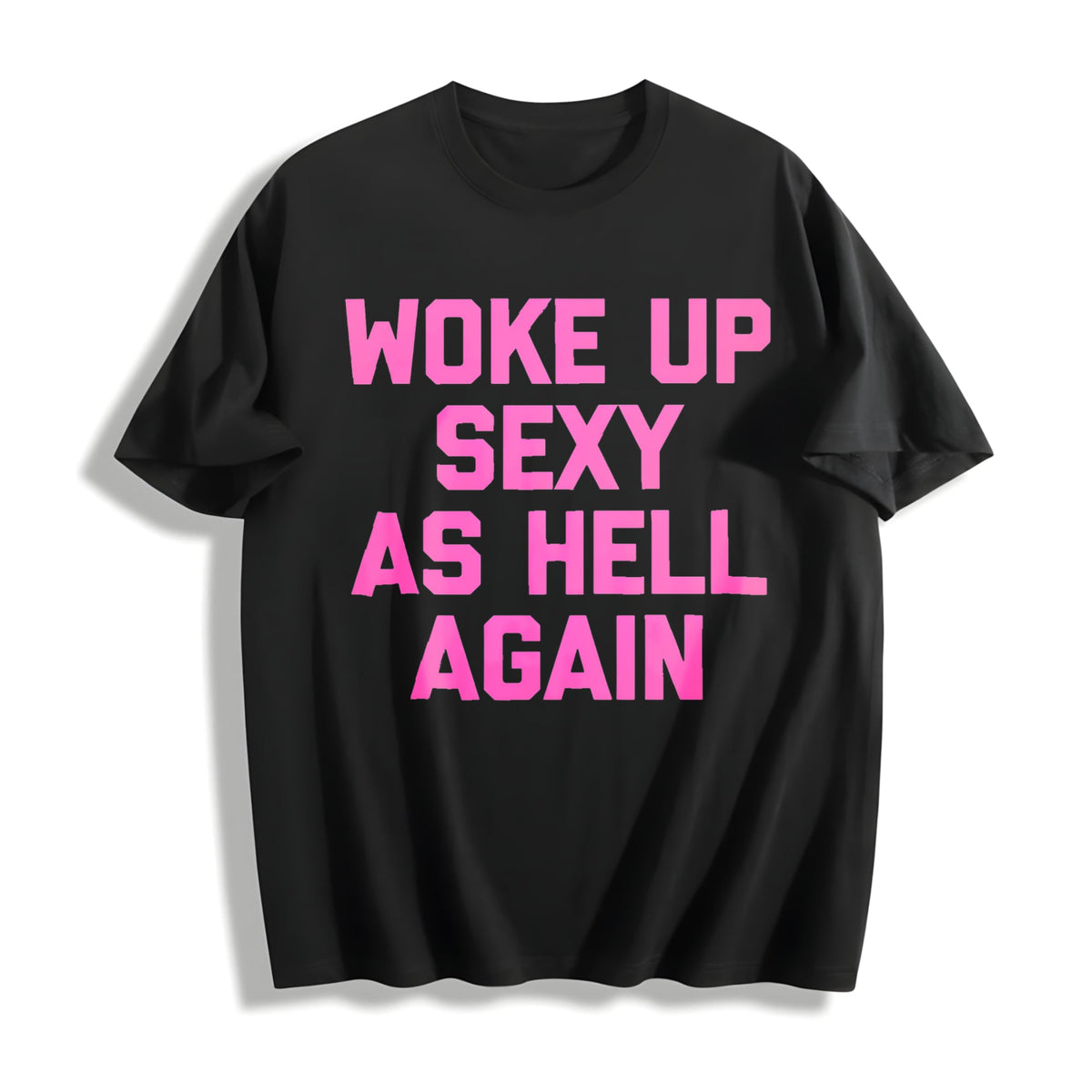 Woke Up Sexy As Hell Again Funny Cotton T-Shirt product image 1