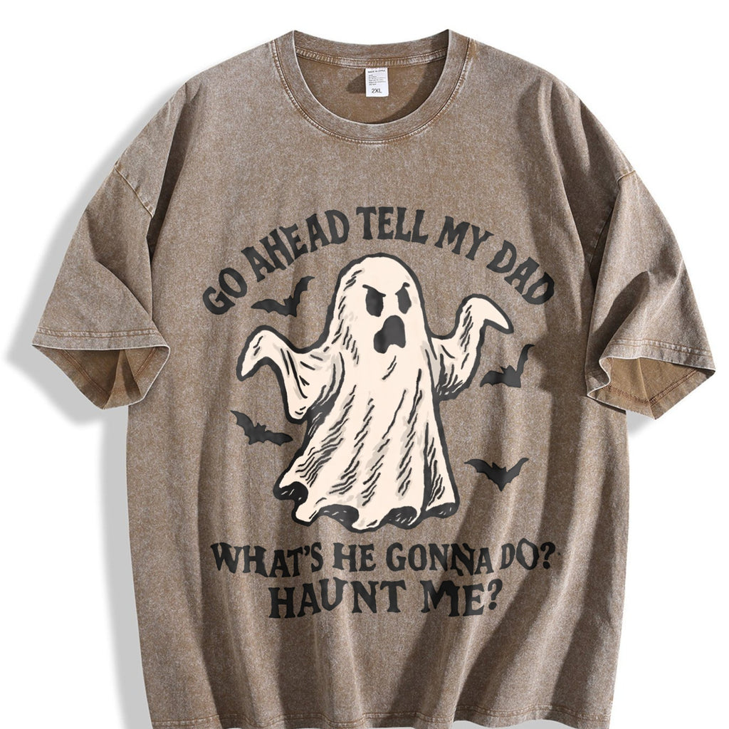 Go Ahead Tell My Dad What's He Gonna Do Haunt Me Vintage product image 3