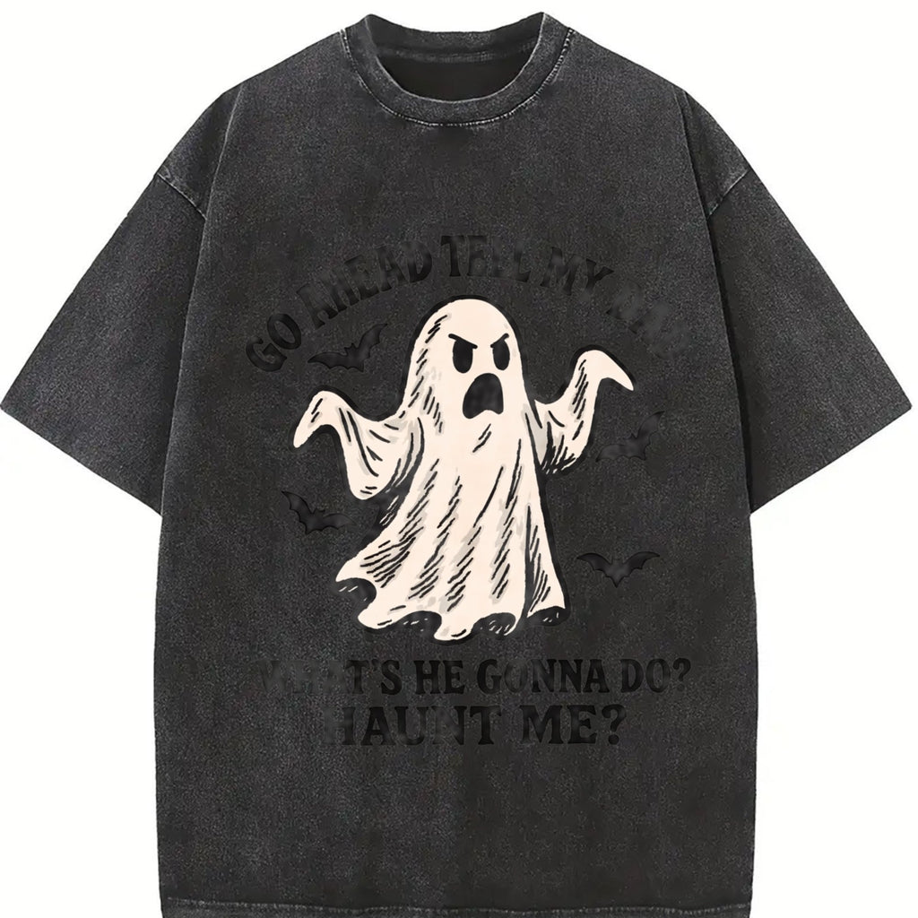 Go Ahead Tell My Dad What's He Gonna Do Haunt Me Vintage product image 2