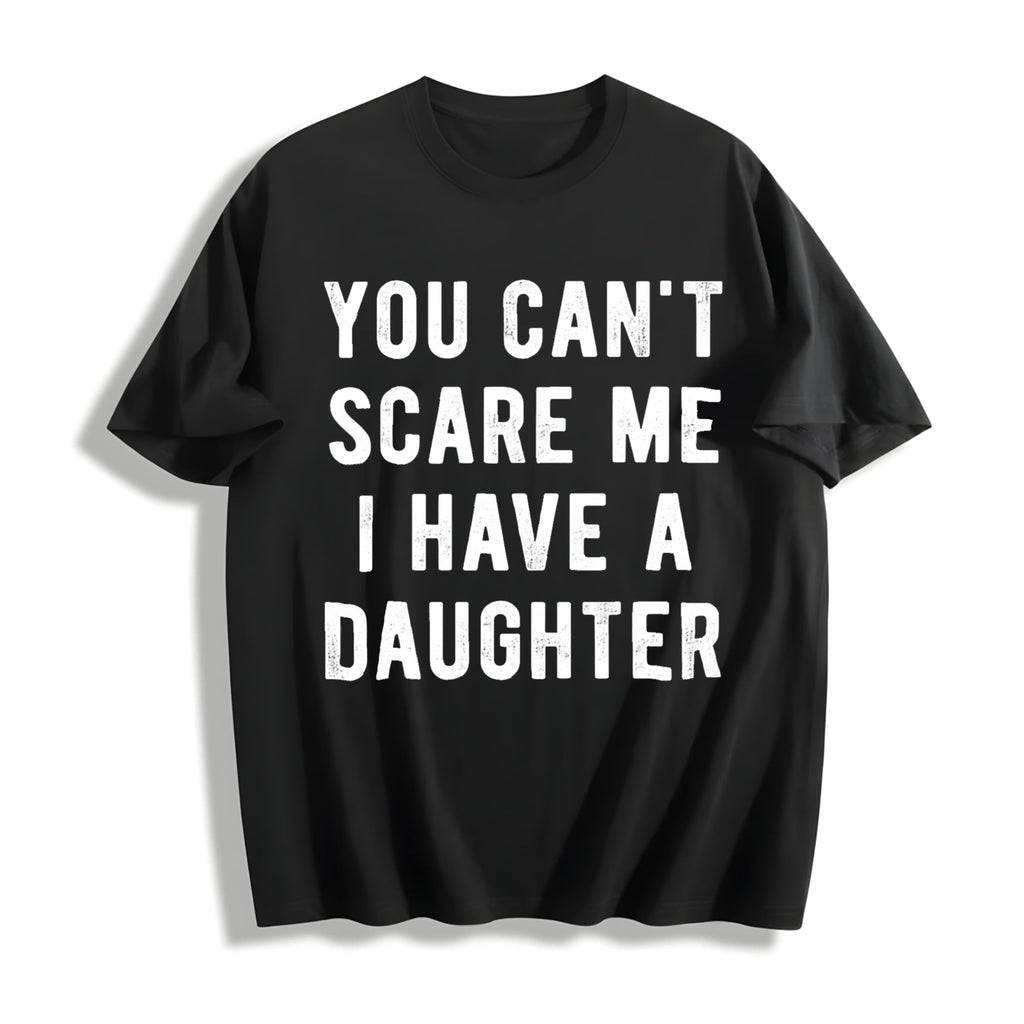You Cant Scare Me I Have A Daughter Funny Sarcastic Cotton product image 1