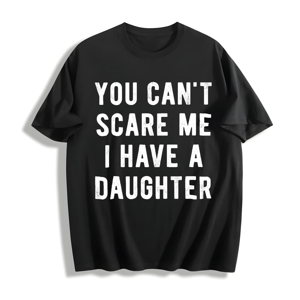 You Cant Scare Me I Have A Daughter Funny Sarcastic Cotton product image 1