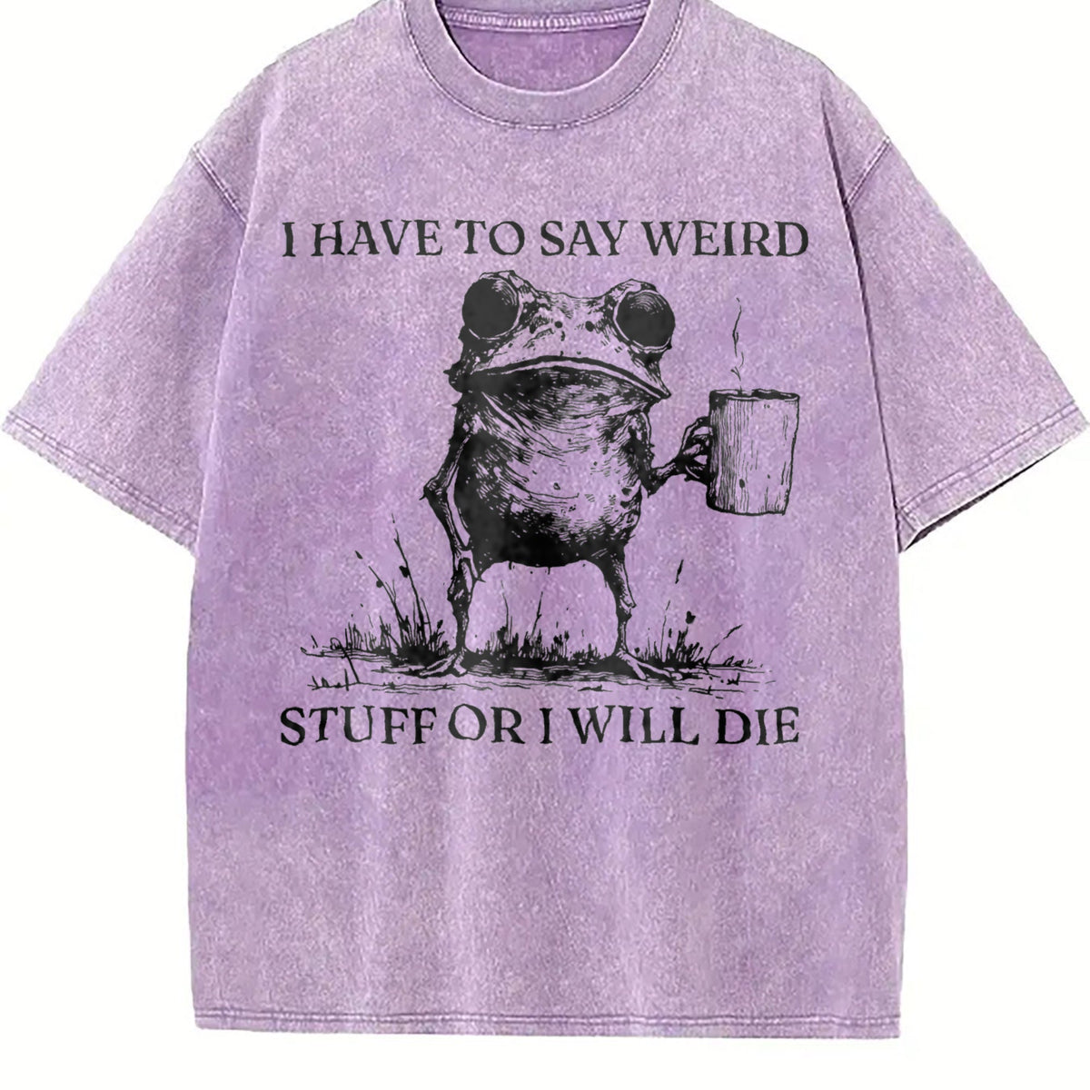 I Have To Say Weird Stuff Or I Will Die Vintage Washed product image 6