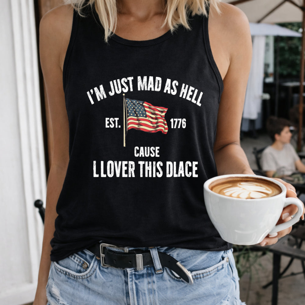 I'm Just Mad As Hell Est 1776 Cause I Loved This Place Women's Tank Top