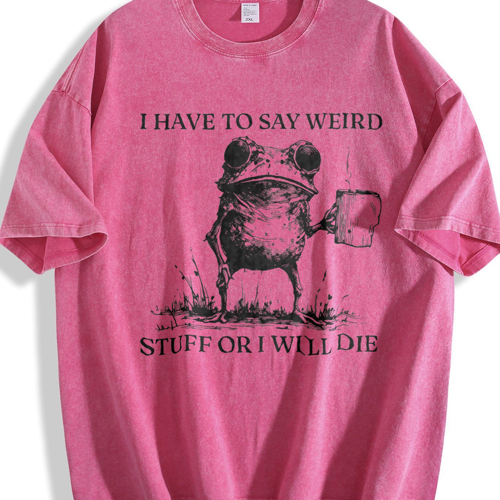 I Have To Say Weird Stuff Or I Will Die Vintage Washed product image 7