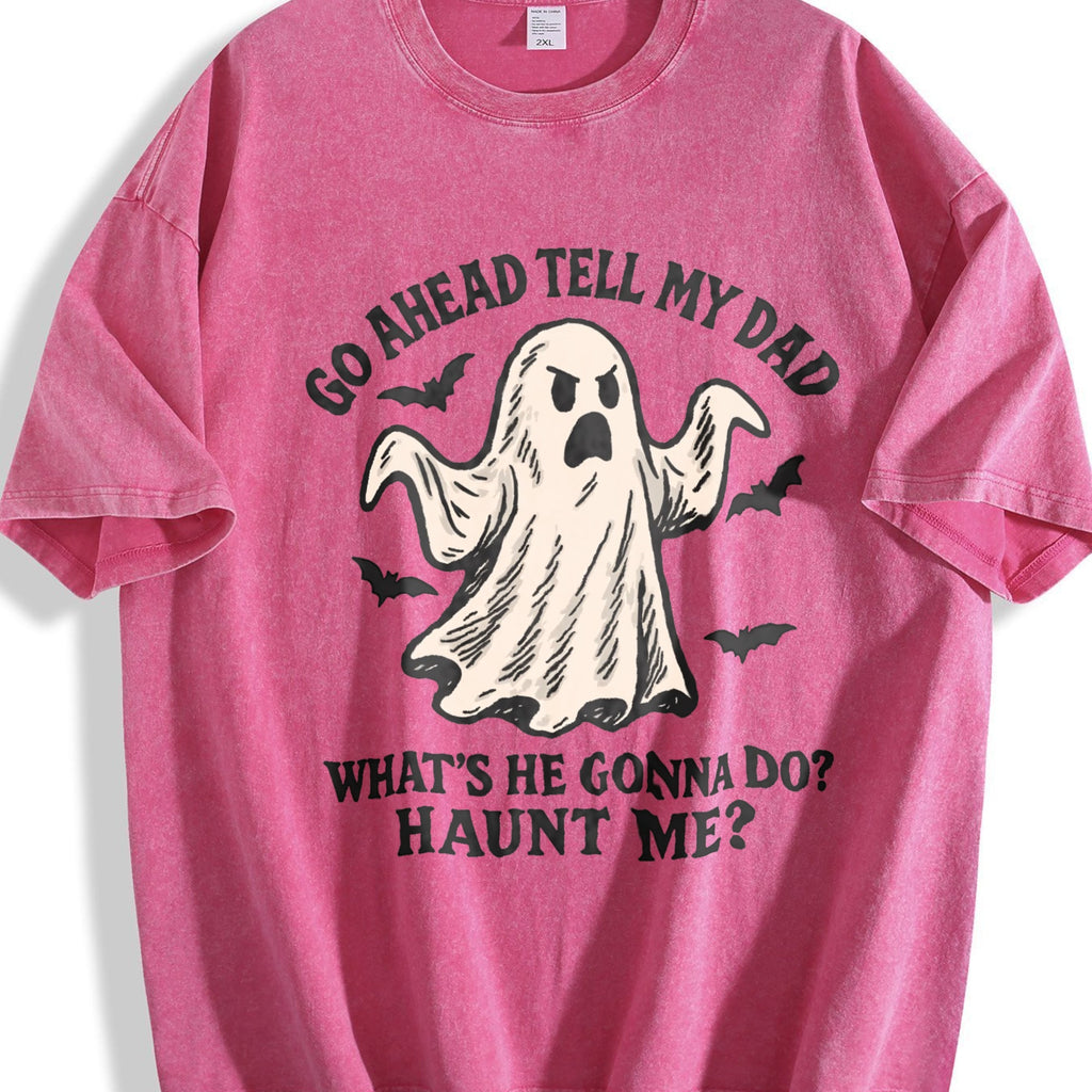 Go Ahead Tell My Dad What's He Gonna Do Haunt Me Vintage product image 7