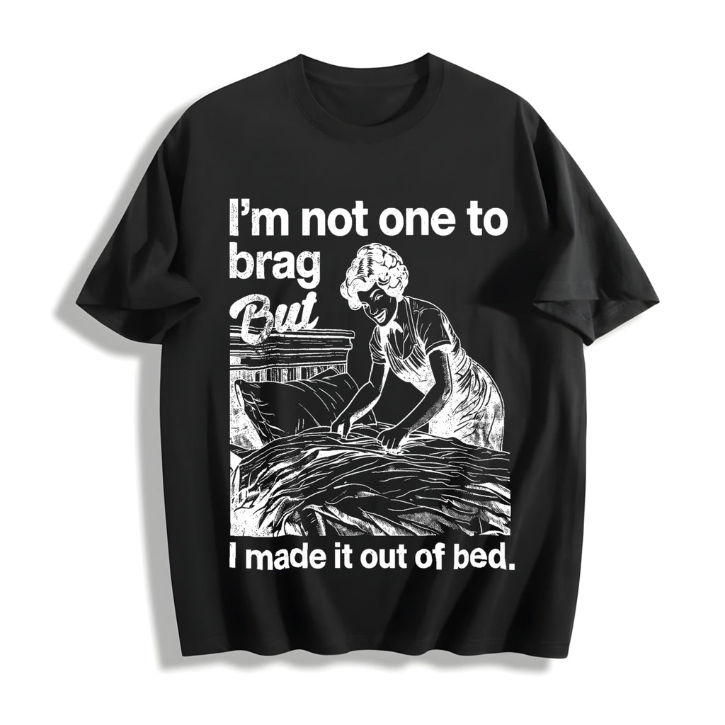 Funny Im Not One To Brag But I Made It Out Of Bed Sarcastic product image 1