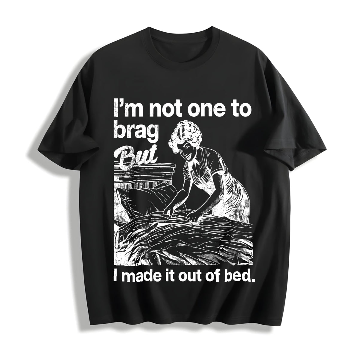 Funny Im Not One To Brag But I Made It Out Of Bed Sarcastic product image 1