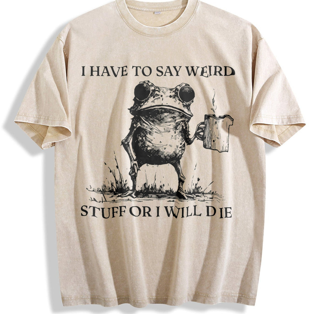 I Have To Say Weird Stuff Or I Will Die Vintage Washed product image 1