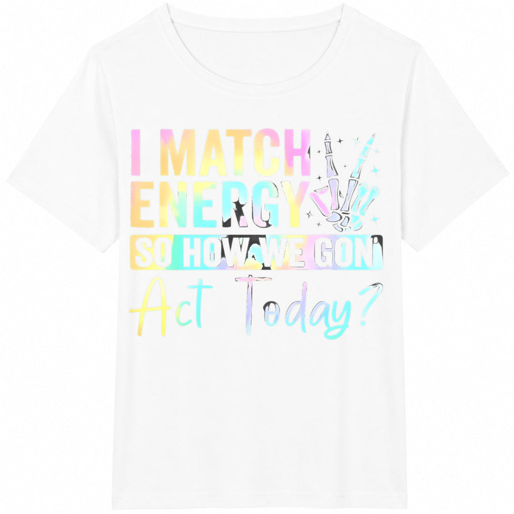 I Match Energy So How We Gonna Act Today Funny 100 Novelty product image 2