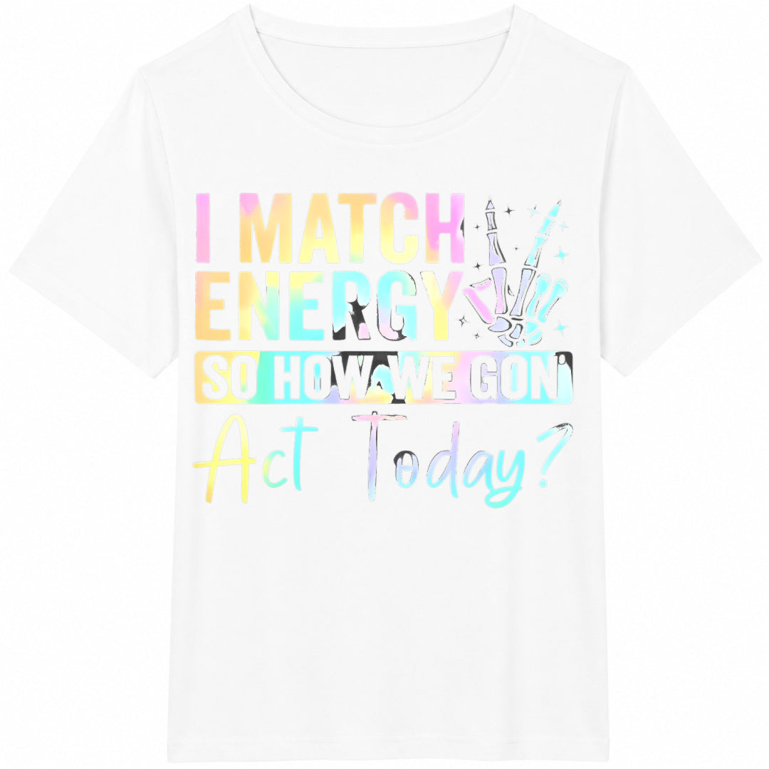 I Match Energy So How We Gonna Act Today Funny 100 Novelty product image 2