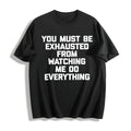 100 You Must Be Exhausted From Watching Me Do Everything product image 1