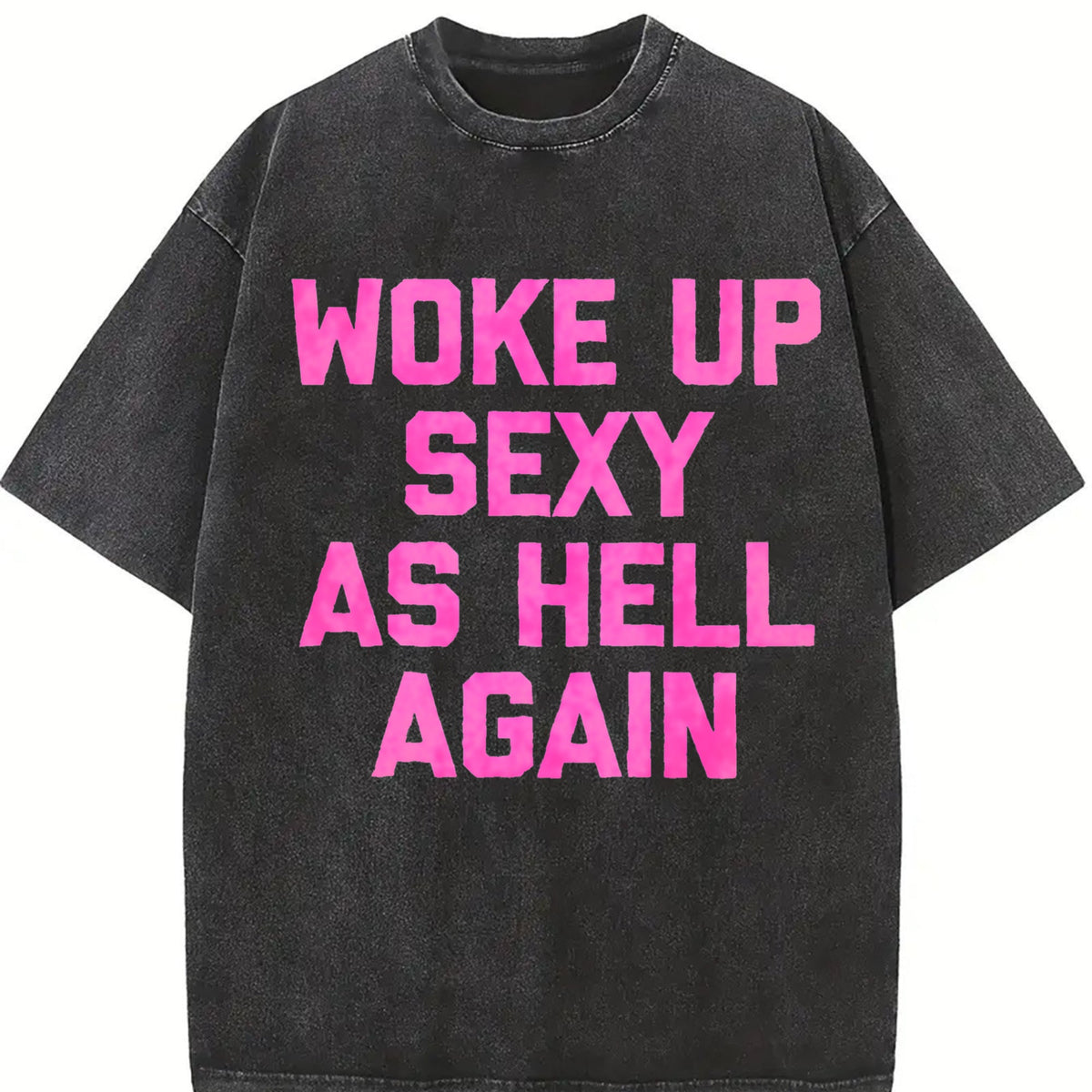 Woke Up Sexy As Hell Again Funny Vintage Washed T-Shirt product image 2