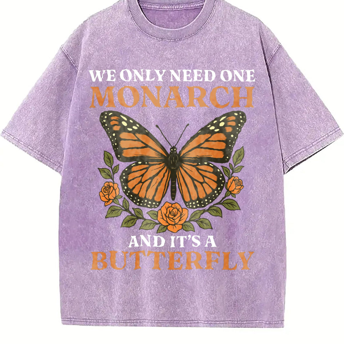 We Only Need Monarch I Want Vintage Washed T-Shirt product image 6