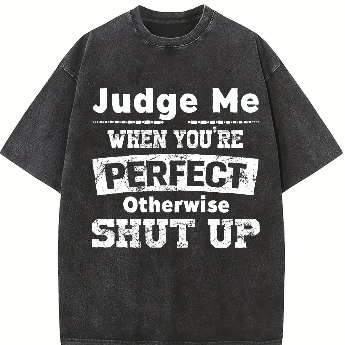 100 Judge Me When You're Perfect Otherwise Shut Up Vintage product image 2