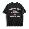 I'm Just Mad As Hell Est 1776 Cause I Loved This Place product image 1