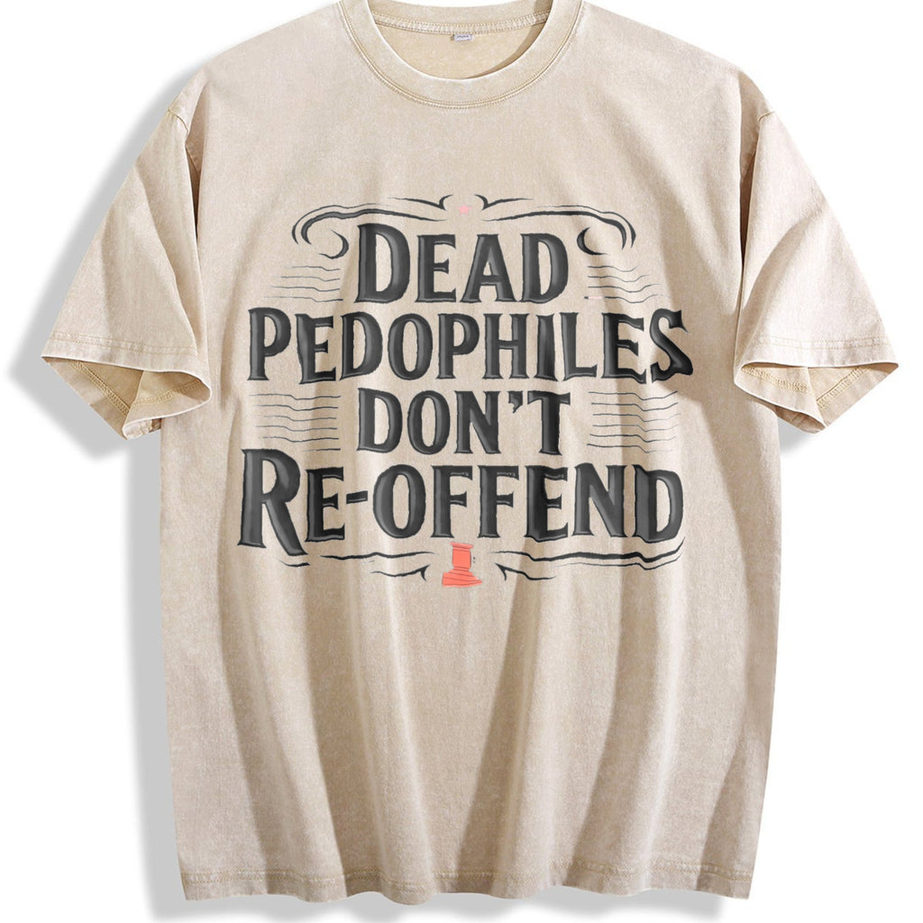 Dead Pedophiles Don't Re-offend Text Vintage Washed T-Shirt product image 1