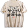 Dead Pedophiles Don't Re-offend Text Vintage Washed T-Shirt product image 1