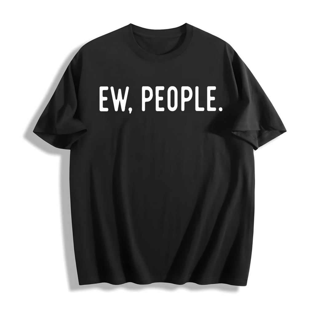 Ew People Funny Socially Akward Hilarious Sarcasm Cotton product image 1