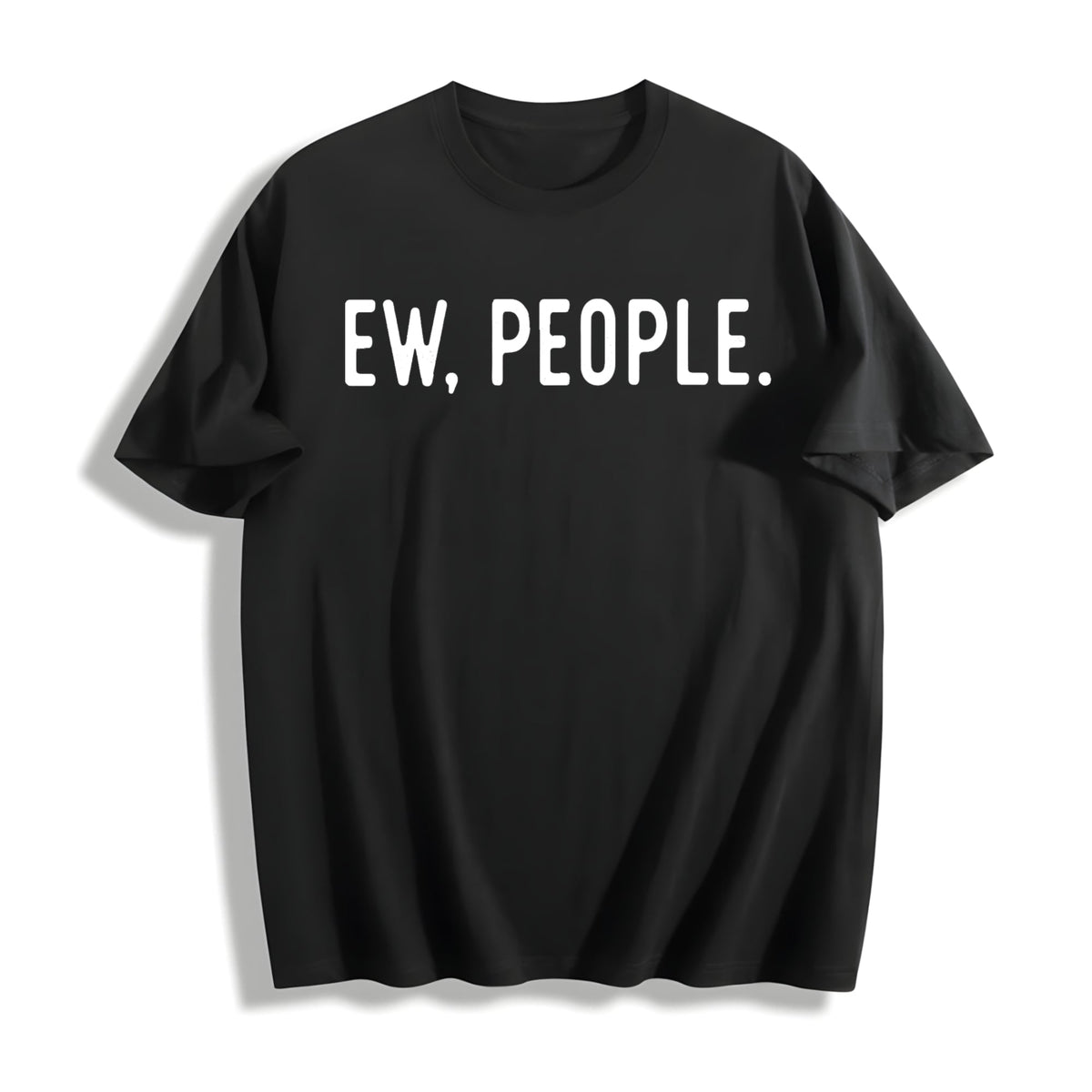 Ew People Funny Socially Akward Hilarious Sarcasm Cotton product image 1
