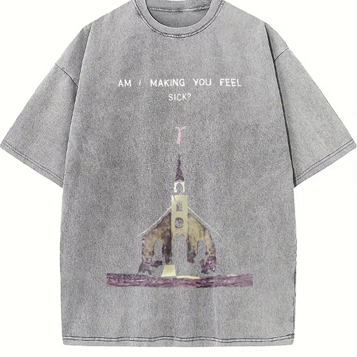 Am I Making You Feel Sick Gothic Art Vintage Washed T-Shirt product image 5