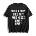 A Body Like This Who Needs Hair Funny Balding Dad Bod product image 1