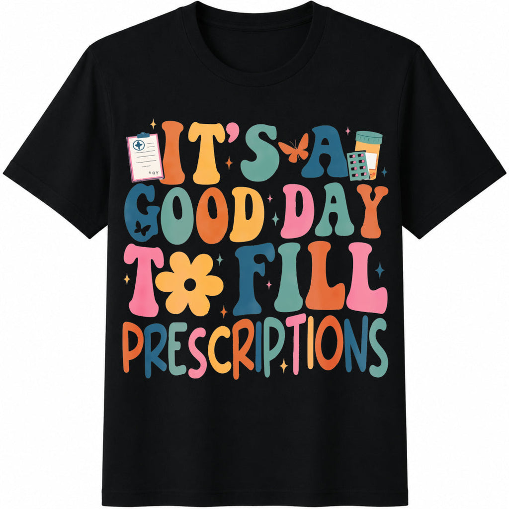 It's A Good Day To Fill Prescriptions Cotton T-Shirt product image 1