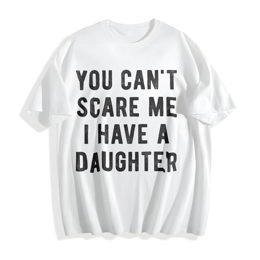 You Cant Scare Me I Have A Daughter Funny Sarcastic Cotton product image 2