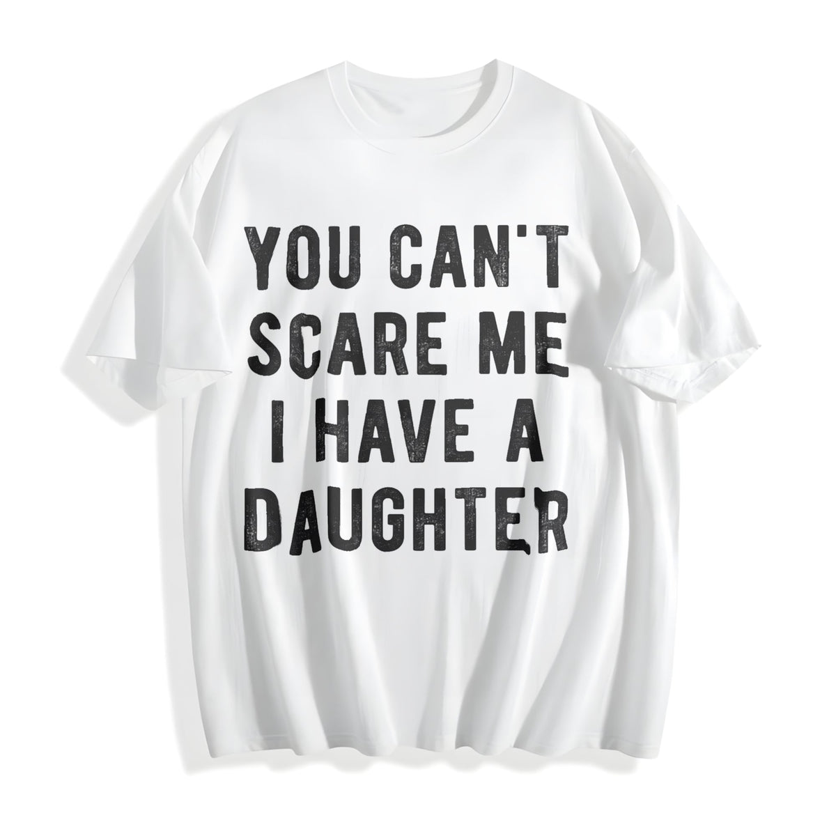 You Cant Scare Me I Have A Daughter Funny Sarcastic Cotton product image 2