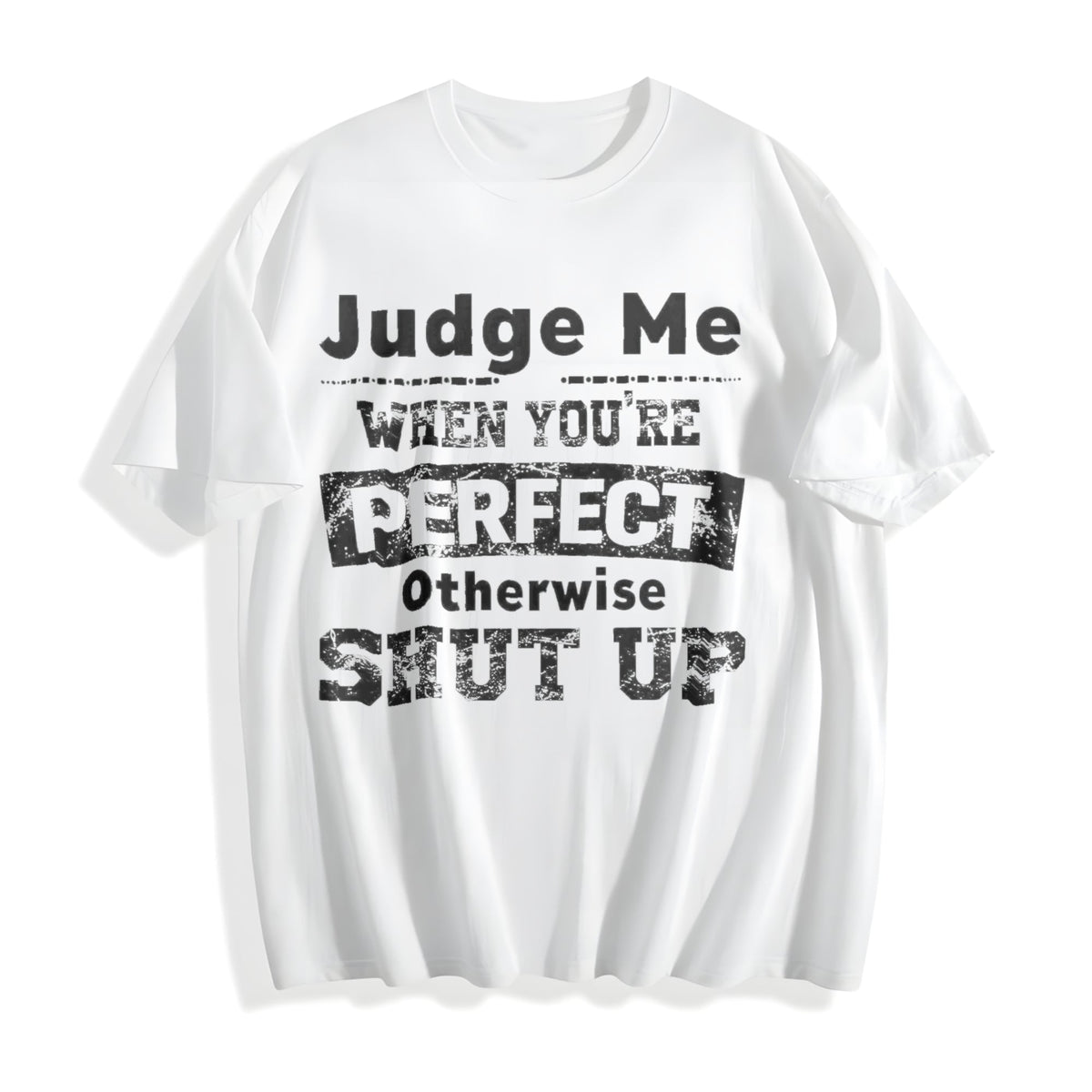 100 Judge Me When You're Perfect Otherwise Shut Up Funny product image 2