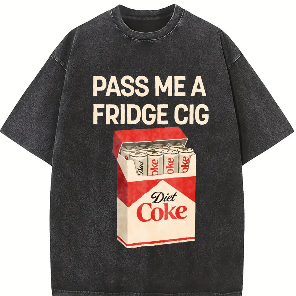Pass Me A Fridge Cig For Diet Coke Lovers Vintage Washed product image 2