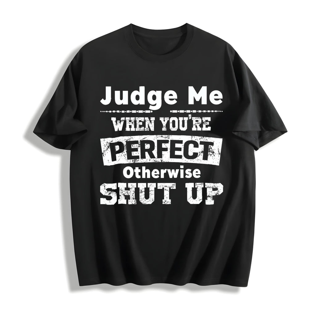 100 Judge Me When You're Perfect Otherwise Shut Up Funny product image 1