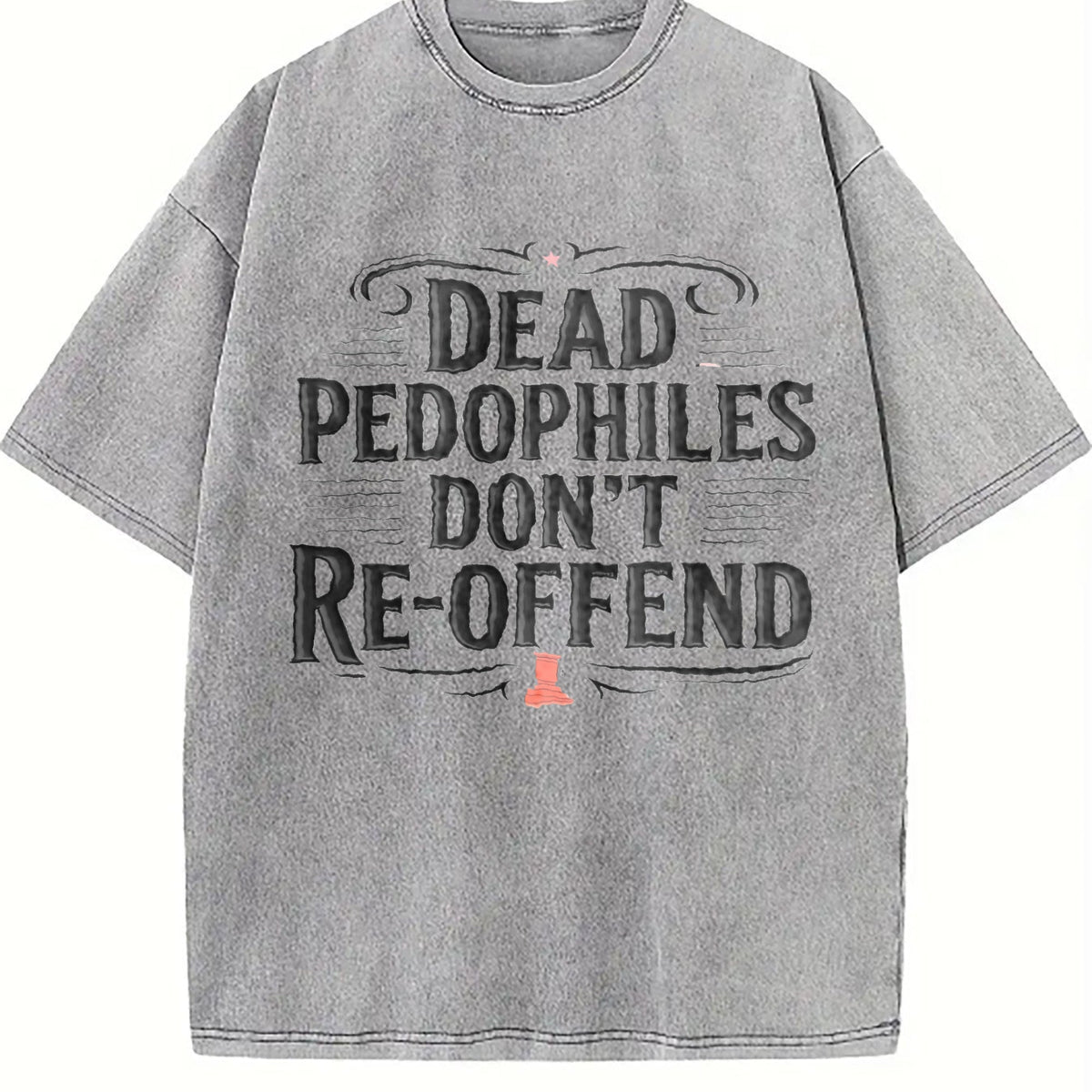 Dead Pedophiles Don't Re-offend Text Vintage Washed T-Shirt product image 5