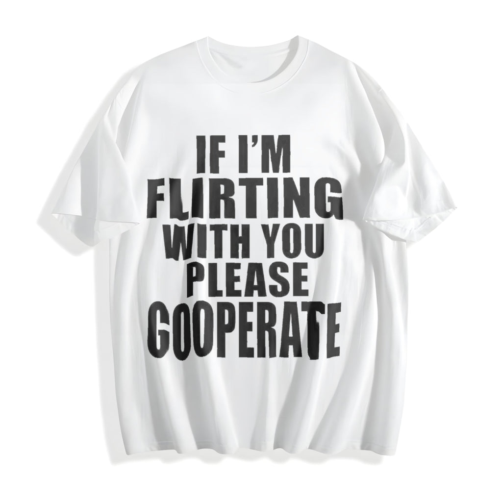100 If I'm Flirting With You Please Cooperate Cotton T-Shirt product image 2