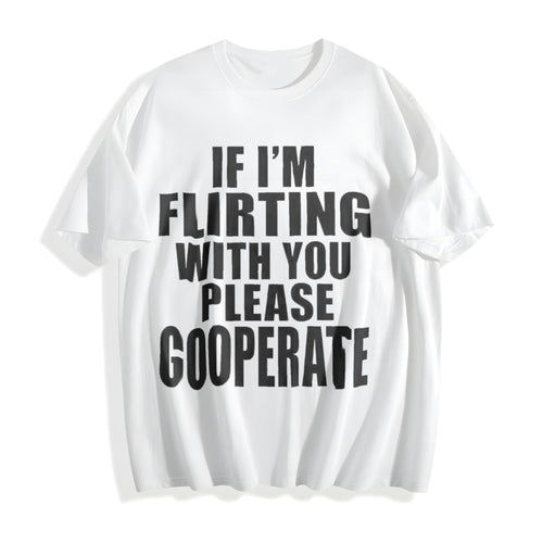 100 If I'm Flirting With You Please Cooperate Cotton T-Shirt product image 2