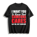 100 I Want You To Know That Someone Cares Not Me Sarcastic product image 1