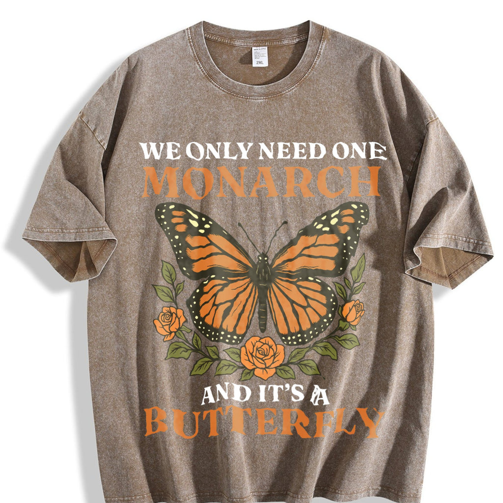 We Only Need Monarch I Want Vintage Washed T-Shirt product image 3