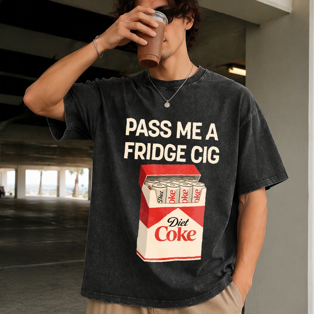 Pass Me A Fridge Cig For Diet Coke Lovers Vintage Washed product image 9