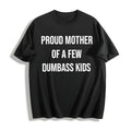 Funny Proud Mother Of A Few Dumbass Sarcastic Mom Cute product image 1