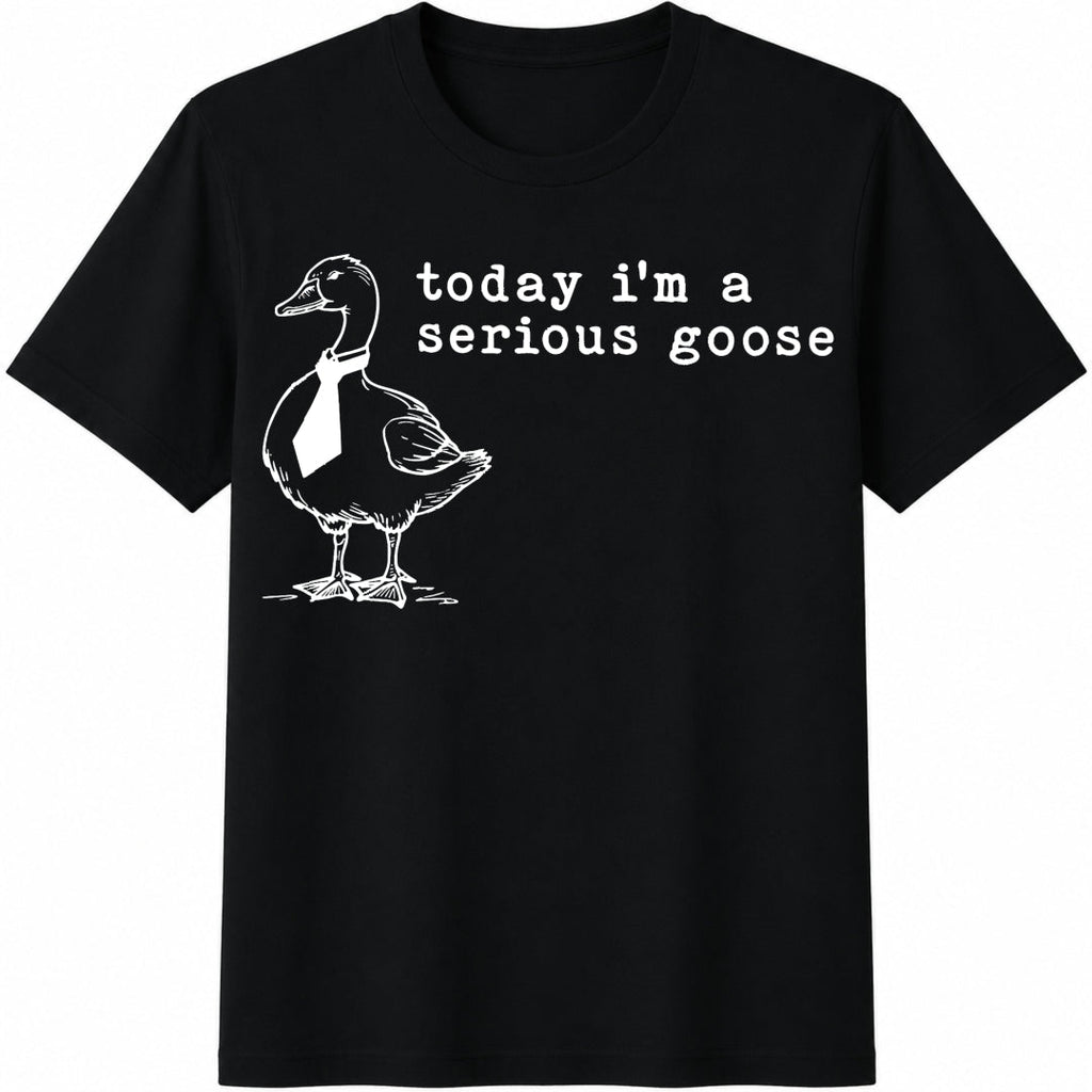 Today I'm A Serious Goose Cotton T-Shirt product image 1