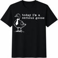 Today I'm A Serious Goose Cotton T-Shirt product image 1